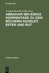Abraham ibn Esras Kommentare zu den B&uuml;chern Kohelet, Ester und Rut - Avraham Ben-Me'ir Ibn-'Ezra