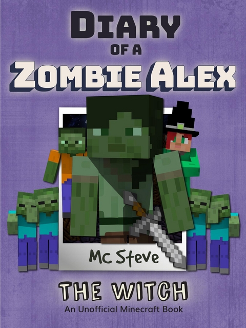 Diary of a Minecraft Zombie Alex Book 1 - MC Steve