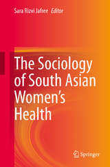 The Sociology of South Asian Women&rsquo;s Health - 