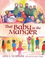 That Baby in the Manger - Anne E. Neuberger