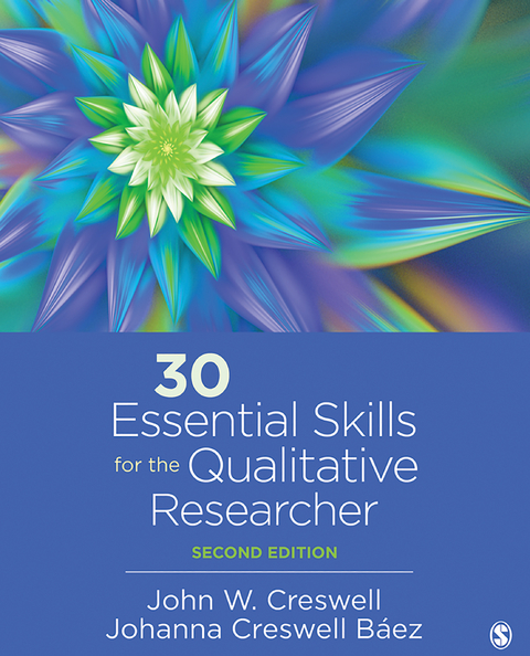 30 Essential Skills for the Qualitative Researcher - John W. Creswell, Johanna Creswell Baez