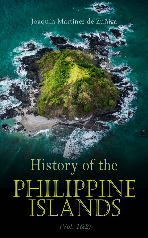 History of the Philippine Islands (Vol. 1&2) - Joaqu&iacute;n Mart&iacute;nez de Z&uacute;&ntilde;iga