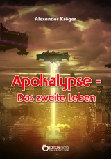 Apokalypse &ndash; Das zweite Leben - Alexander Kr&ouml;ger