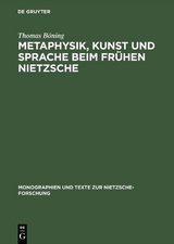Metaphysik, Kunst und Sprache beim fr&uuml;hen Nietzsche - Thomas B&ouml;ning