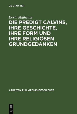 Die Predigt Calvins, ihre Geschichte, ihre Form und ihre religiösen Grundgedanken