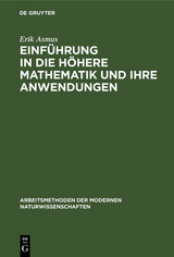 Einf&uuml;hrung in die h&ouml;here Mathematik und ihre Anwendungen - Erik Asmus