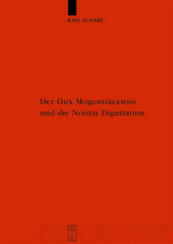 Der Dux Mogontiacensis und die Notitia Dignitatum - Ralf Scharf