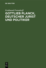 Gottlieb Planck, deutscher Jurist und Politiker - Ferdinand Frensdorff