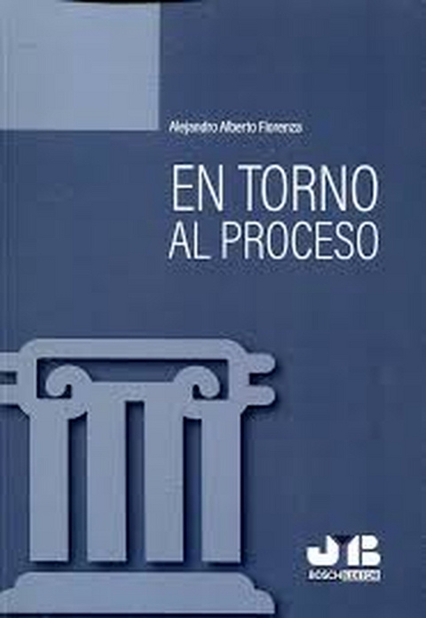 En torno al proceso -  Alejandro Fiorenza