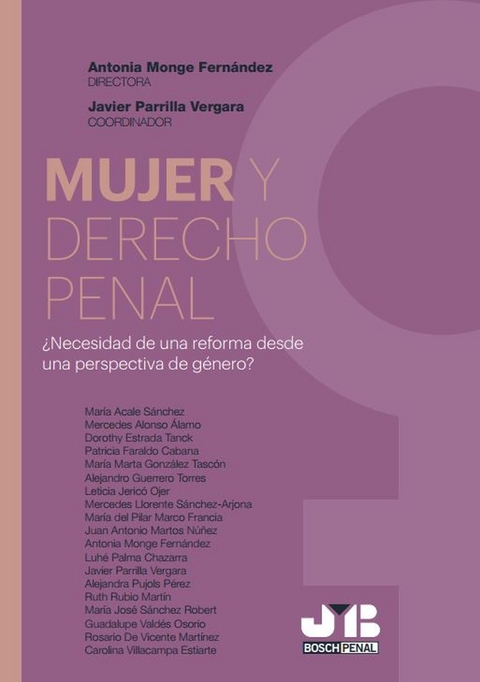 Mujer y derecho penal -  Mercedes Alonso Alamo,  Alejandra Pujols Perez,  Maria Jose Sanchez Robert,  Maria Acale Sanchez,  Mercedes Llorente Sanchez-Arjona,  Dorothy Estrada Tanck,  Maria Marta Gonzalez Tascon,  Alejandro Guerrero Torres,  Javier Parrilla Vergara,  Luhe Palma Chazarra,  Carolina Villacampa Estiarte,  Antonia Monge Fernandez,  Maria Del Pilar Marco Francia,  Rosario De Vicente Martinez,  Juan Antonio Martos Nunez,  Leticia Jerico Ojer,  Guadalupe Valdes Osorio