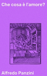Che cosa &egrave; l'amore? - Alfredo Panzini