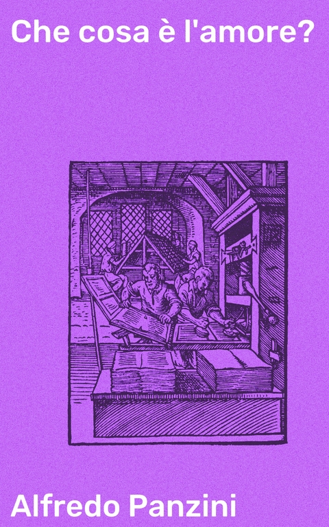 Che cosa &egrave; l'amore? - Alfredo Panzini