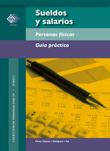 Sueldos y salarios. Personas f&iacute;sicas. Gu&iacute;a pr&aacute;ctica 2018 - Jos&eacute; P&eacute;rez Ch&aacute;vez, Raymundo Fol Olgu&iacute;n
