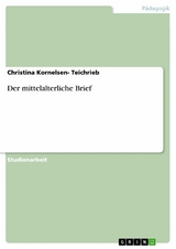 Der mittelalterliche Brief -  Christina Kornelsen- Teichrieb