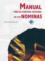Manual para el control integral de las nóminas 2016 - José Pérez Chávez, Raymundo Fol Olguín