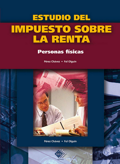 Estudio del impuesto sobre la renta. Personas físicas 2017 - José Pérez Chávez, Raymundo Fol Olguín