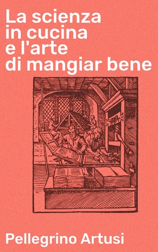 La scienza in cucina e l'arte di mangiar bene