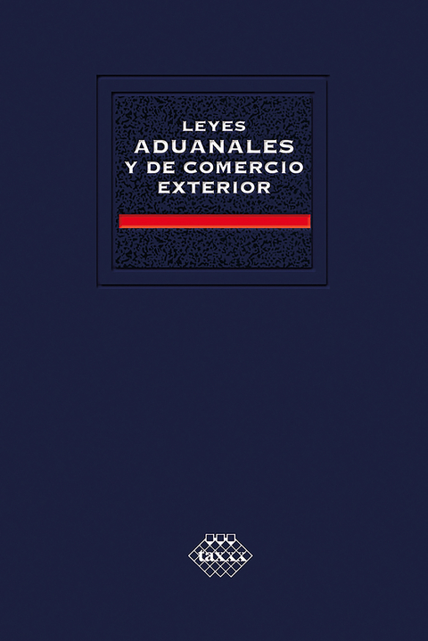 Leyes Aduanales y de Comercio Exterior. Acad&eacute;mica 2019 - Jos&eacute; P&eacute;rez Ch&aacute;vez, Raymundo Fol Olgu&iacute;n