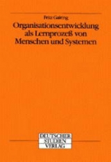 Organisationsentwicklung als Lernprozess von Menschen und Systemen - Fritz Gairing