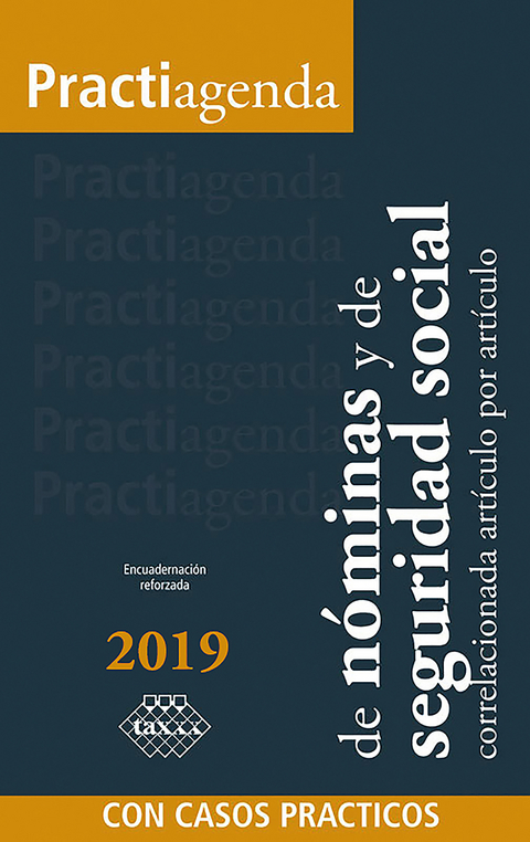 Practiagenda de N&oacute;minas y de Seguridad Social correlacionada art&iacute;culo por art&iacute;culo con casos pr&aacute;cticos 2019 - Jos&eacute; P&eacute;rez Ch&aacute;vez, Raymundo Fol Olgu&iacute;n