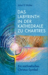 Das Labyrinth in der Kathedrale zu Chartres - Jobst W Wolter