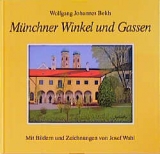 M&uuml;nchner Winkel und Gassen - Wolfgang J Bekh