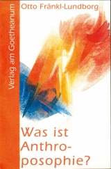 Was ist Anthroposophie? - Otto Fr&auml;nkl-Lundborg