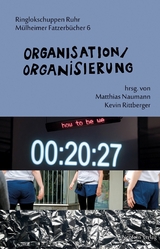 Organisation/Organisierung - Alain Badiou, Tobias Bergmann, Michael Beron, Torsten Bewernitz, Janet Biehl,  friendly fire, Jan Gilles, Frigga Haug, Lisa Jopt, J&uuml;rgen Kuttner, Emmanuel Mbolela, Marina Naprushkina, Kevin Rittberger, Kerem Schamberger, Tina Turnheim