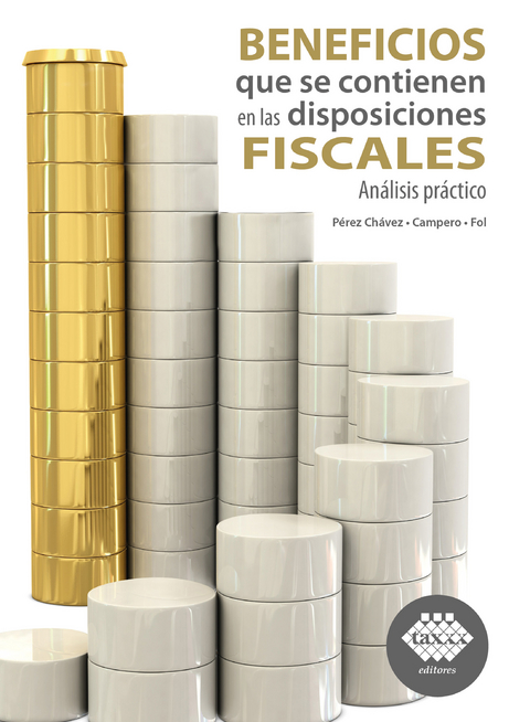 Beneficios que se contienen en las disposiciones fiscales. An&aacute;lisis pr&aacute;ctico 2019 - Jos&eacute; P&eacute;rez Ch&aacute;vez, Raymundo Fol Olgu&iacute;n