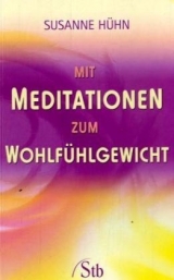 Mit Meditationen zum Wohlfühlgewicht - Susanne Hühn