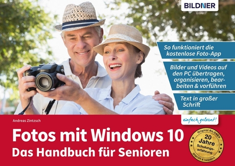 Fotos mit Windows 10 - Das Handbuch f&uuml;r Senioren: Fotos und Videos bearbeiten und organisieren - Andreas Zintzsch