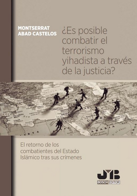 &iquest;Es posible combatir el terrorismo yihadista a trav&eacute;s de la justicia? -  Abad Castelos Montserrat