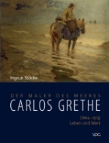 Carlos Grethe (1864-1913) - Leben und Werk - Ingrun Stocke