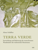 Terra verde. Entwicklung und Bedeutung der monochromen Wandmalerei der italienischen Renaissance - Almut Sch&auml;ffner