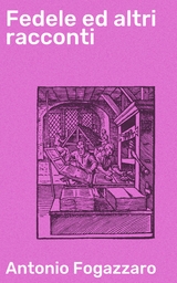 Fedele ed altri racconti - Antonio Fogazzaro