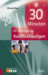 30 Minuten f&uuml;r wirkungsvolle Konfliktl&ouml;sungen - Christel Frey