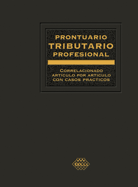 Prontuario Tributario correlacionado art&iacute;culo por art&iacute;culo con casos pr&aacute;cticos. Profesional 2019 - Jos&eacute; P&eacute;rez Ch&aacute;vez, Raymundo Fol Olgu&iacute;n