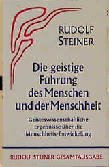 Die geistige F&uuml;hrung des Menschen und der Menschheit - Rudolf Steiner