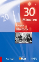 30 Minuten f&uuml;r gute Rhetorik - Peter Heigl
