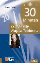 30 Minuten f&uuml;r profitable Akquise-Telefonate - Claudia Fischer