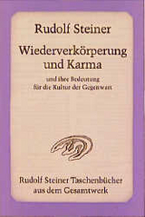 Wiederverk&ouml;rperung und Karma und ihre Bedeutung f&uuml;r die Kultur der Gegenwart - Rudolf Steiner