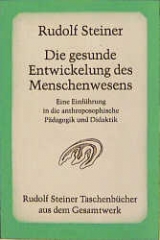 Die gesunde Entwickelung des Menschenwesens - Rudolf Steiner