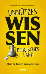Unn&uuml;tzes Wissen Bergisches Land. - Olaf Link