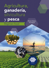 Agricultura, ganader&iacute;a, silvicultura y pesca. R&eacute;gimen fiscal 2019 - Jos&eacute; P&eacute;rez Ch&aacute;vez, Raymundo Fol Olgu&iacute;n