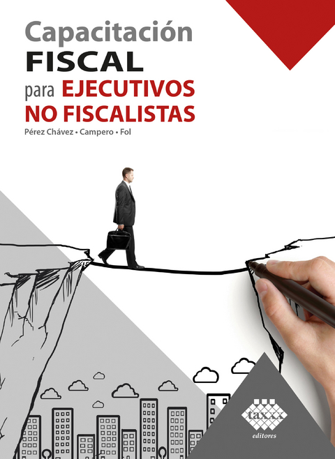 Capacitaci&oacute;n fiscal para ejecutivos no fiscalistas 2019 - Jos&eacute; P&eacute;rez Ch&aacute;vez, Raymundo Fol Olgu&iacute;n
