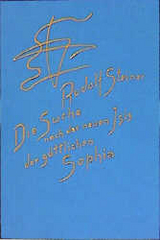 Die Suche nach der neuen Isis, der g&ouml;ttlichen Sophia - Rudolf Steiner