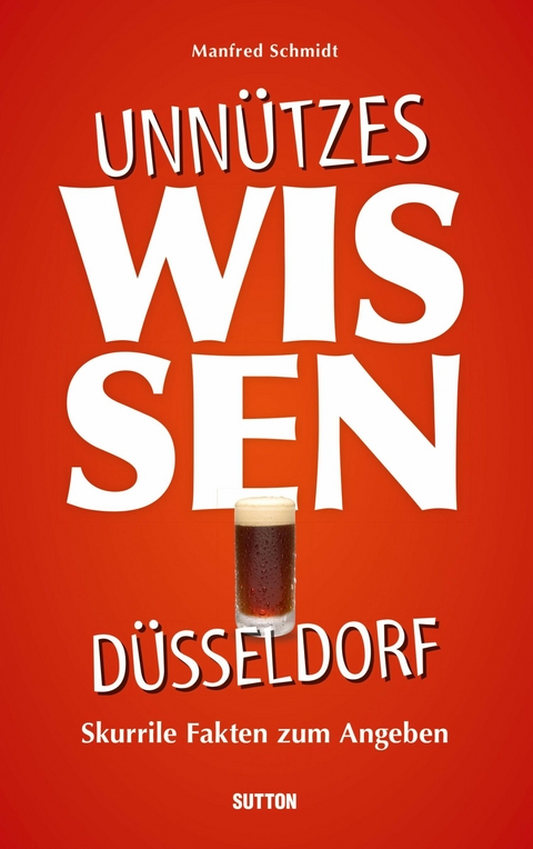 Unn&uuml;tzes Wissen D&uuml;sseldorf. - Manfred Schmidt