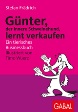 G&uuml;nter, der innere Schweinehund, lernt verkaufen - Stefan Fr&auml;drich