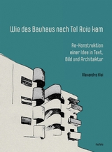 Wie das Bauhaus nach Tel Aviv kam - Alexandra Klei