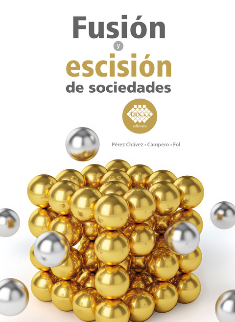Fusi&oacute;n y escisi&oacute;n de sociedades 2019 -  Jos&eacute; P&eacute;rez Ch&aacute;vez,  Raymundo Fol Olgu&iacute;n